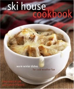 The Ski House Cookbook: Warm Winter Dishes for Cold Weather Fun