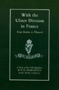 With the Ulster Division in France: A Story of the 11th Battalion Royal Irish Rifles (South Antrim Volunteers), from Bordon to Thiepval
