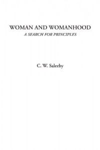 Woman and Womanhood (A Search for Principles)