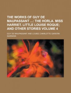 The Works of Guy de Maupassant  Volume 4