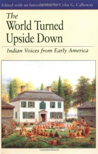 The World Turned Upside Down: Indian Voices from Early America (Bedford Cultural Editions Series)