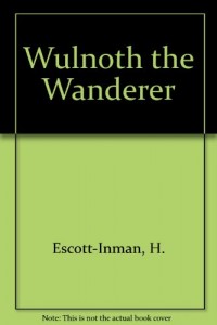 WULNOTH THE WANDERER: A Story of King Alfred if England.