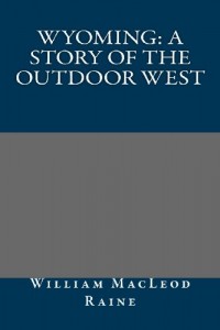 Wyoming: A Story of the Outdoor West