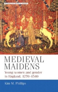 Medieval Maidens: Young Women and Gender in England, 1270-1540
