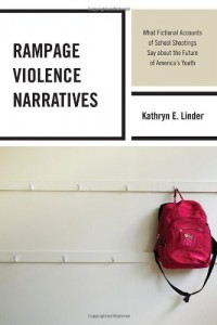 Rampage Violence Narratives: What Fictional Accounts of School Shootings Say about the Future of America’s Youth
