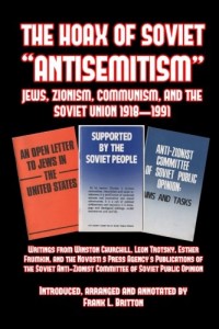 The Hoax of Soviet “Anti-Semitism”: Jews, Zionism, Communism, Israel and the Soviet Union 1918-1991