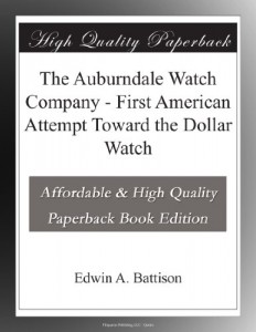 The Auburndale Watch Company – First American Attempt Toward the Dollar Watch