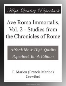 Ave Roma Immortalis, Vol. 2 – Studies from the Chronicles of Rome