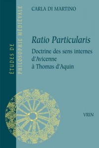 Ratio Particularis: La Doctrines Des Sens Internes D’avicenne a Thomas D’aquin (Etudes De Philosophie Medievale) (French Edition)