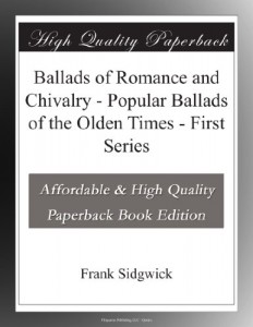 Ballads of Romance and Chivalry – Popular Ballads of the Olden Times – First Series