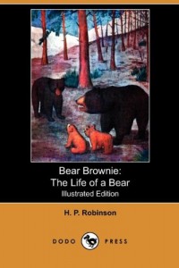 Bear Brownie: The Life of a Bear (Illustrated Edition) (Dodo Press)