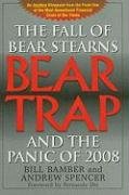 Bear-Trap: The Fall of Bear Stearns and the Panic of 2008