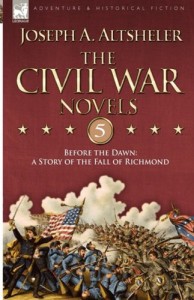 The Civil War Novels 5-Before the Dawn: a Story of the Fall of Richmond