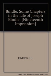 Bindle. Some Chapters in the Life of Joseph Bindle. [Nineteenth Impression]