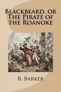 Blackbeard, or The Pirate of the Roanoke