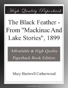 The Black Feather – From “Mackinac And Lake Stories”, 1899