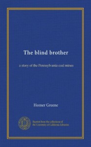The blind brother: a story of the Pennsylvania coal mines
