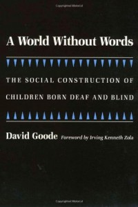 A World without Words: The Social Construction of Children Born Deaf and Blind (Health Society And Policy)