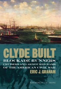 Clydebuilt: The Blockade Runners, Cruisers and Armoured Rams of the American Civil War