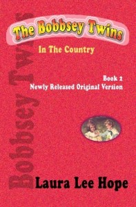 The Bobbsey Twins In The Country, Book 2, Newly Released Original Version