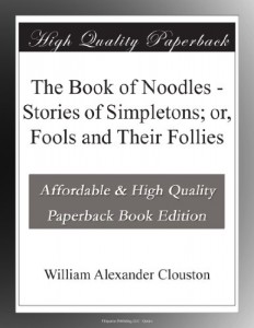 The Book of Noodles – Stories of Simpletons; or, Fools and Their Follies