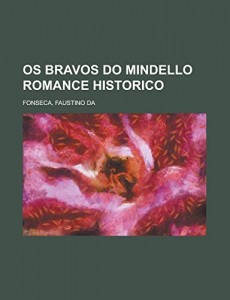 Os Bravos do Mindello  Romance Historico (Portuguese Edition)