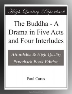 The Buddha – A Drama in Five Acts and Four Interludes