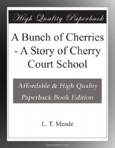 A Bunch of Cherries – A Story of Cherry Court School