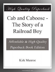 Cab and Caboose – The Story of a Railroad Boy