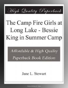 The Camp Fire Girls at Long Lake – Bessie King in Summer Camp