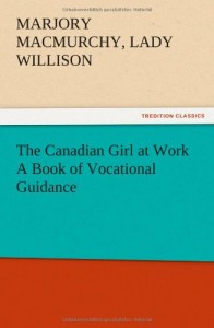 The Canadian Girl at Work a Book of Vocational Guidance