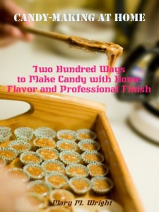 Candy-Making at Home : Two Hundred Ways to Make Candy with Home Flavor and Professional Finish (Illustrated)