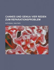 Cannes und Genua  Vier Reden zum Reparationsproblem (German Edition)