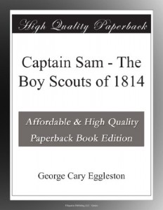 Captain Sam – The Boy Scouts of 1814