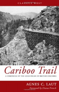 The Cariboo Trail: A Chronicle of the Gold-fields of British Columbia