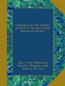 Catalogue of the Gallery of Art of the New York Historical Society