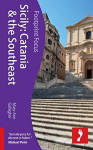 Sicily: Catania & the Southeast (Footprint Focus)