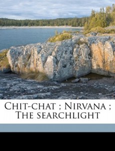 Chit-chat ; Nirvana ; The searchlight