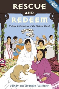 Rescue and Redeem: Volume 5: Chronicles of the Modern Church 1860 AD – Tomorrow (History Lives)