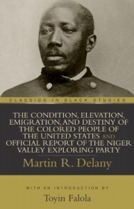 The Condition, Elevation, Emigration, and Destiny of the Colored People of the United States and Official Report of the Niger Valley Exploring Party