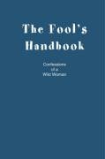 The Fool’s Handbook: Confessions of a Wild Woman