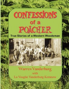 Confessions of a Poacher: True Stories of a Western Woodsman