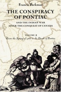 The Conspiracy of Pontiac and the Indian War after the Conquest of Canada, Volume 2: From the Spring of 1763 to the Death of Pontiac (Conspiracy of Pontiac & the Indian War After the Conquest of)