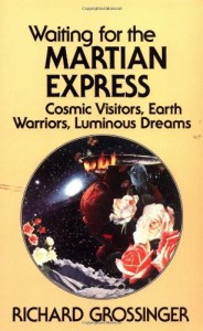 Waiting for the Martian Express: Cosmic Visitors, Warrior Spirits, Luminous Dreams