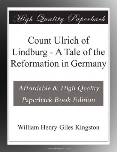 Count Ulrich of Lindburg – A Tale of the Reformation in Germany