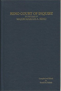 Reno Court of Inquiry Proceedings of a Court of Inquiry in the Case of Major Marcus A. Reno