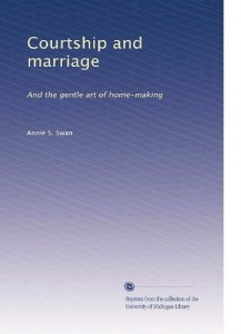 Courtship and marriage: And the gentle art of home-making