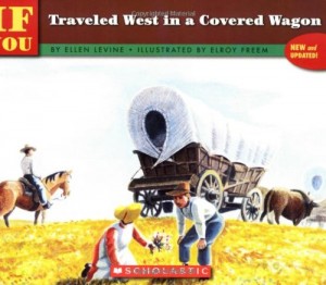 If You Traveled West In A Covered Wagon