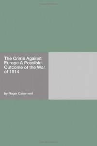 The Crime Against Europe A Possible Outcome of the War of 1914