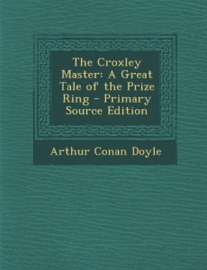 Croxley Master: A Great Tale of the Prize Ring